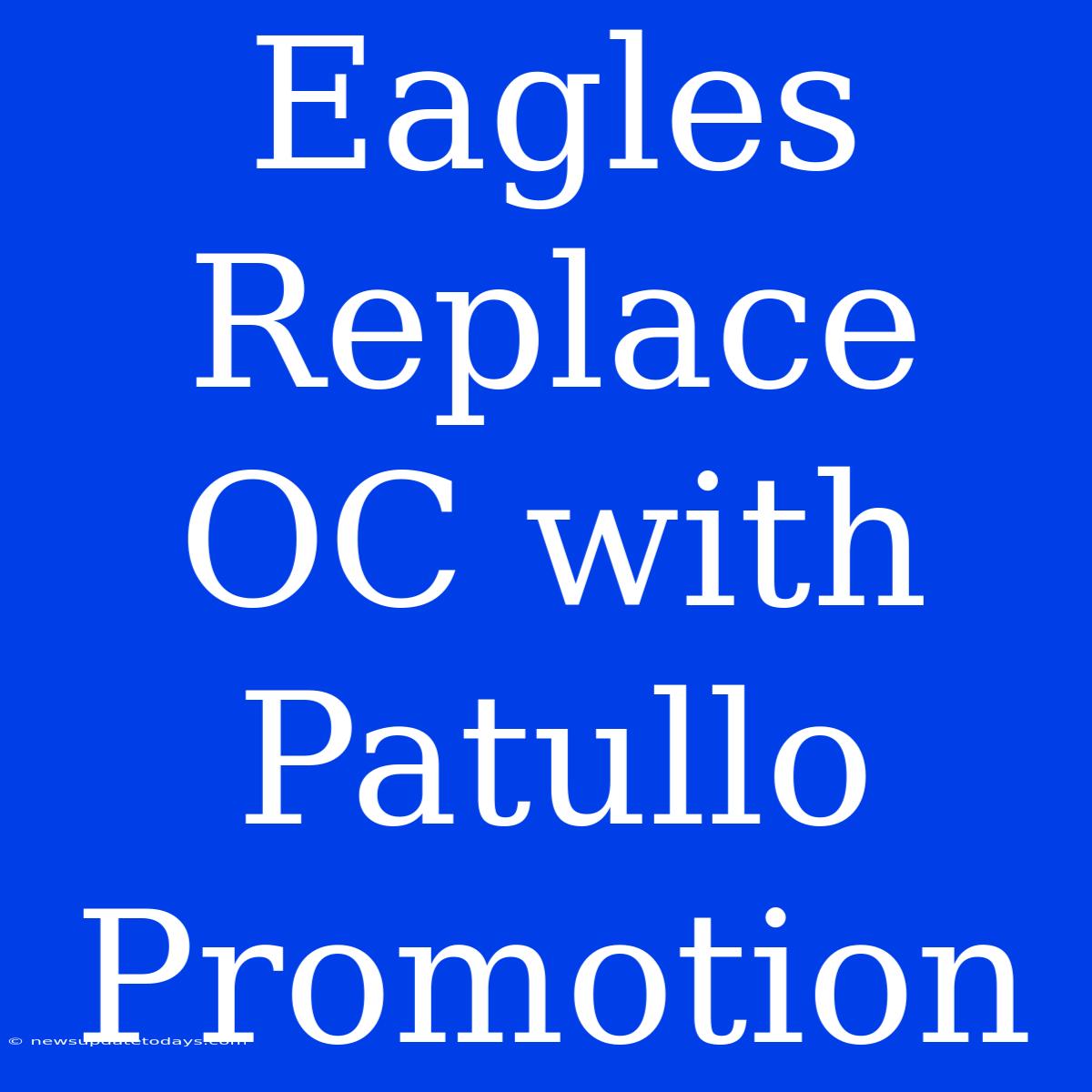 Eagles Replace OC With Patullo Promotion