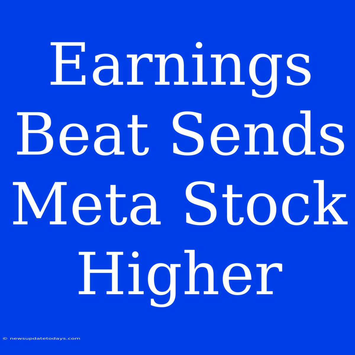 Earnings Beat Sends Meta Stock Higher