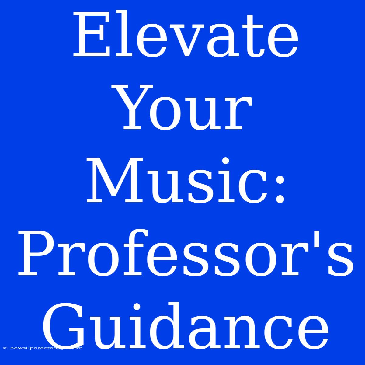 Elevate Your Music: Professor's Guidance