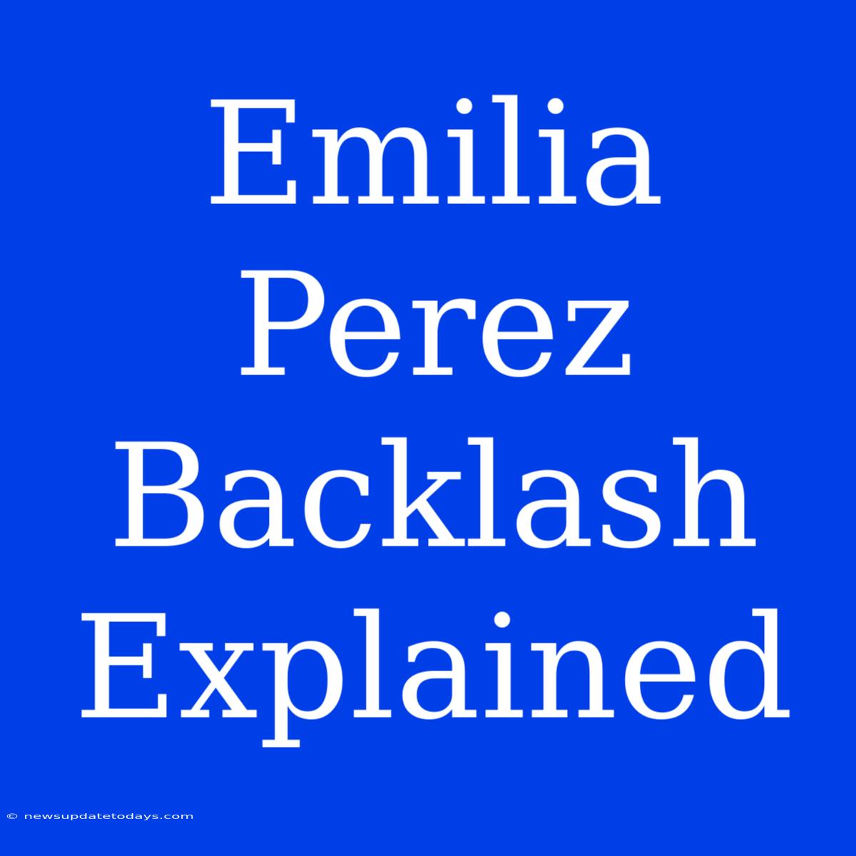 Emilia Perez Backlash Explained