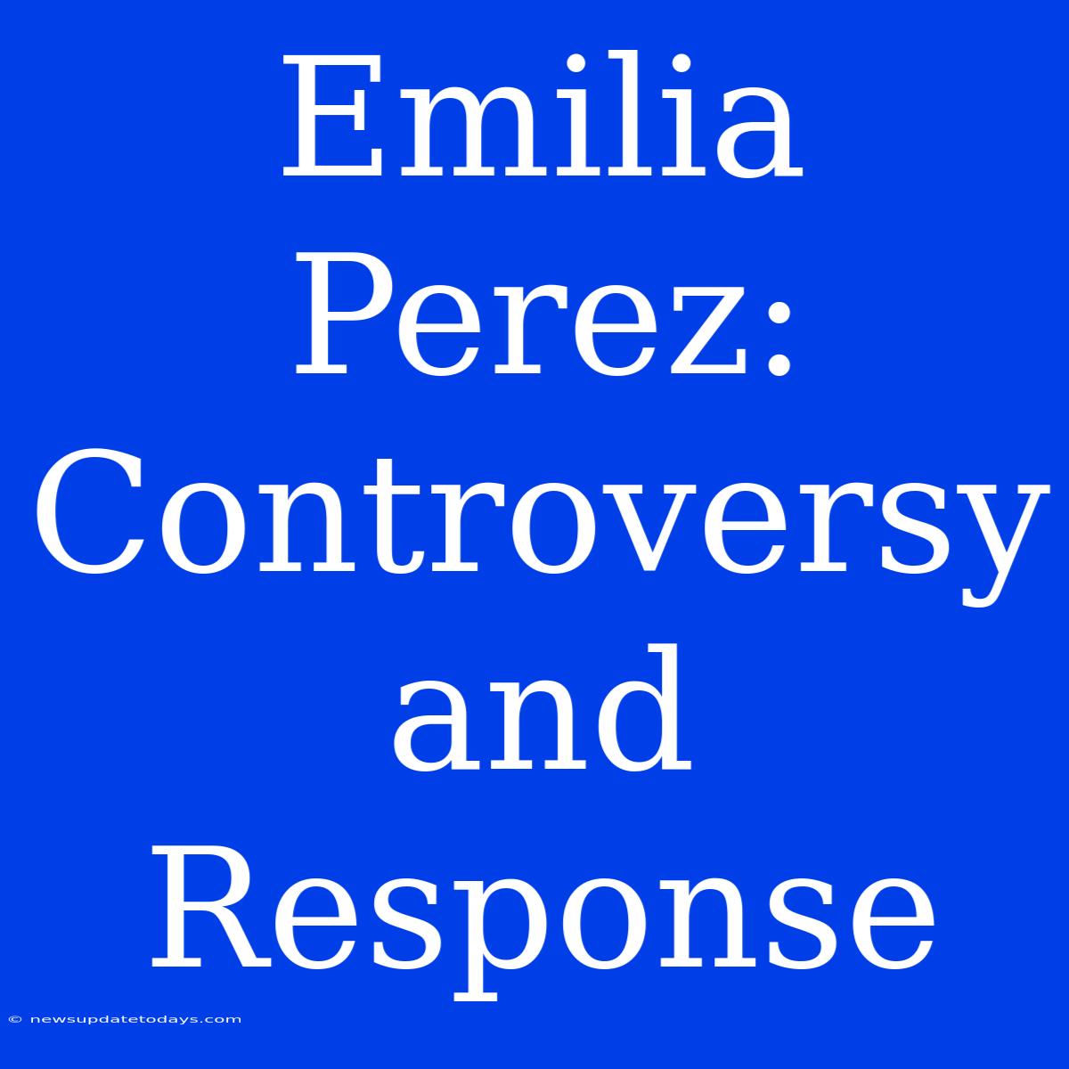 Emilia Perez: Controversy And Response