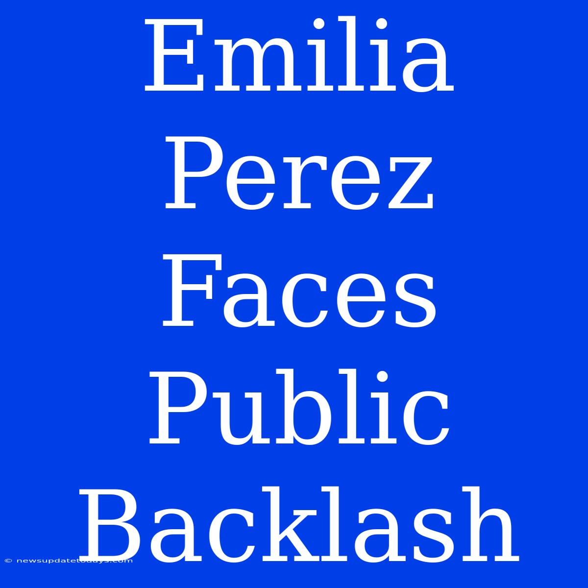 Emilia Perez Faces Public Backlash