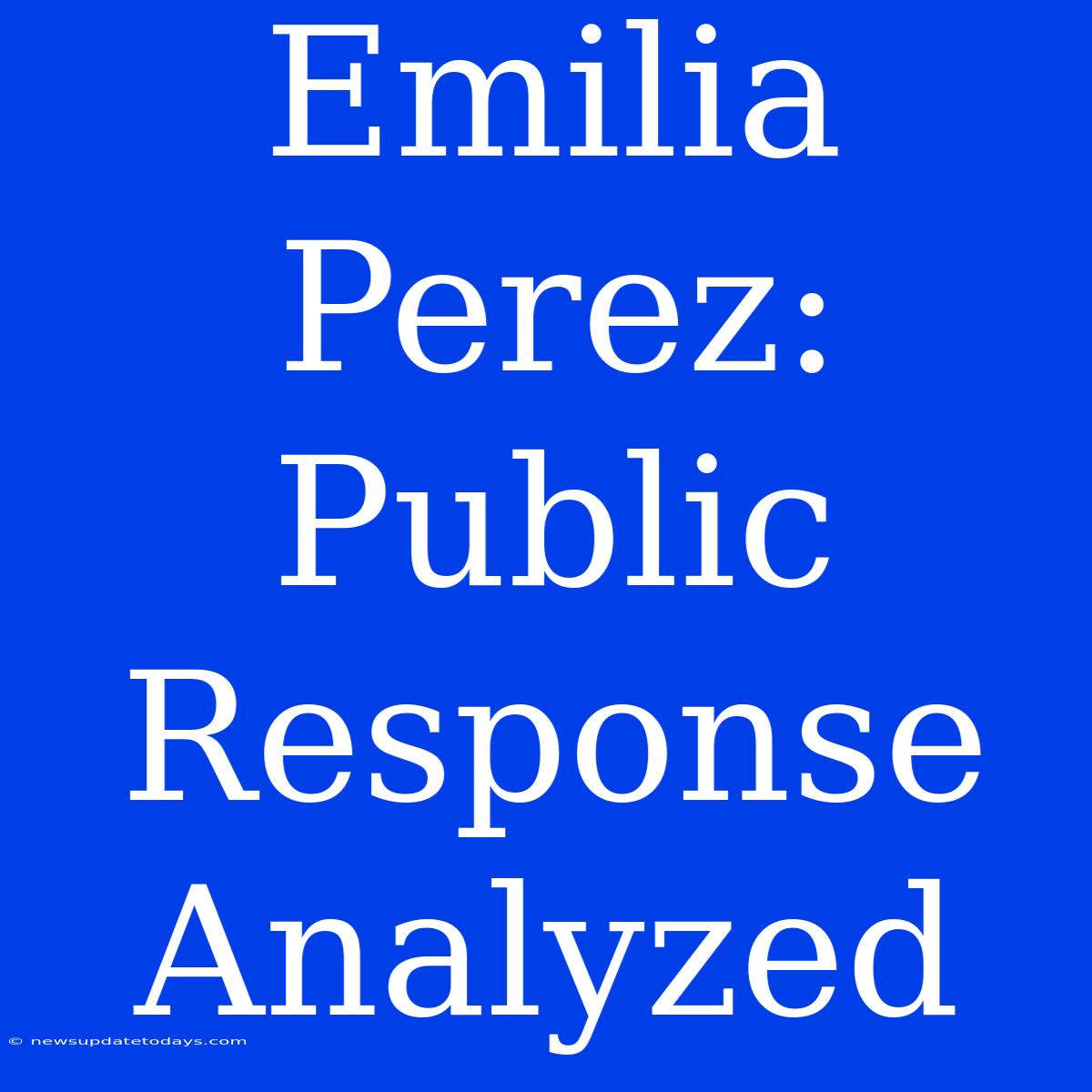 Emilia Perez:  Public Response Analyzed