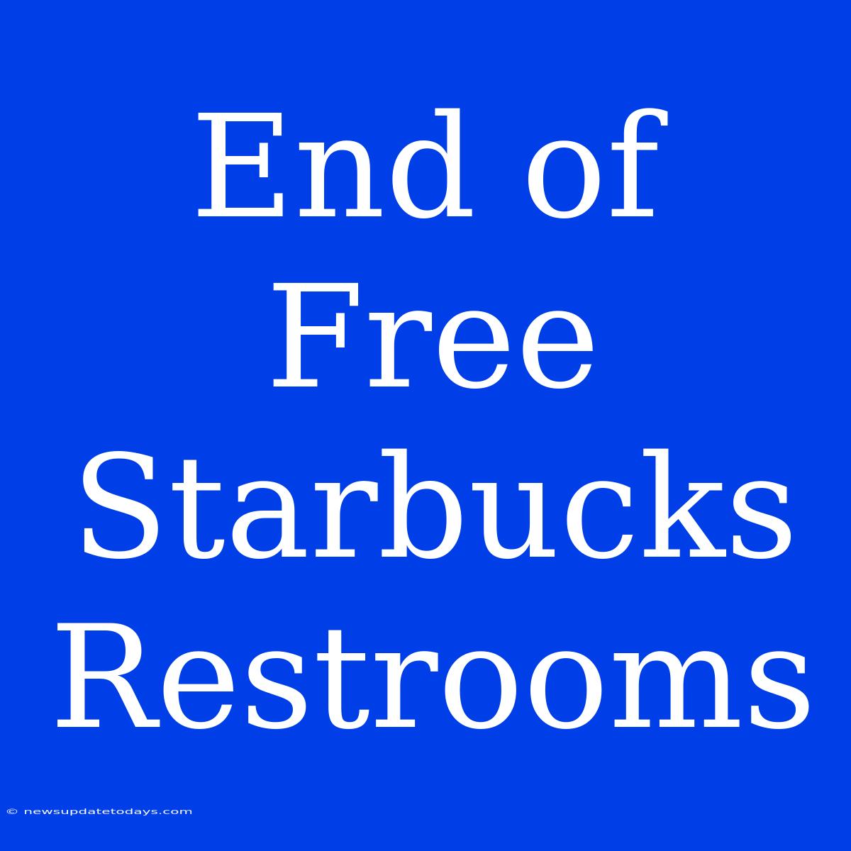 End Of Free Starbucks Restrooms