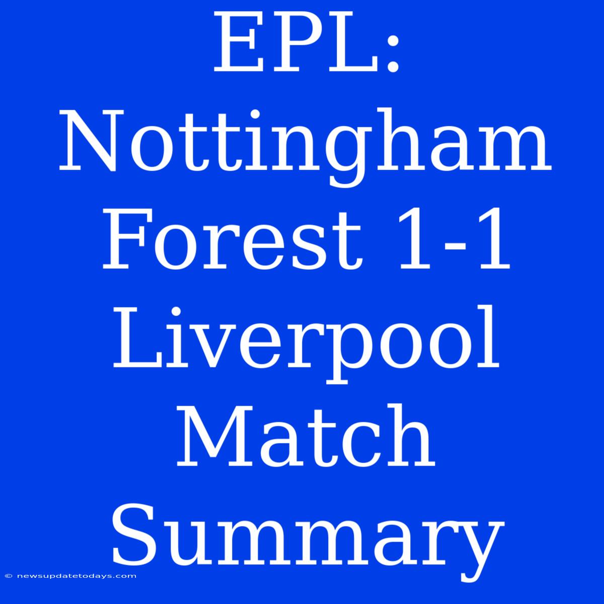 EPL: Nottingham Forest 1-1 Liverpool Match Summary