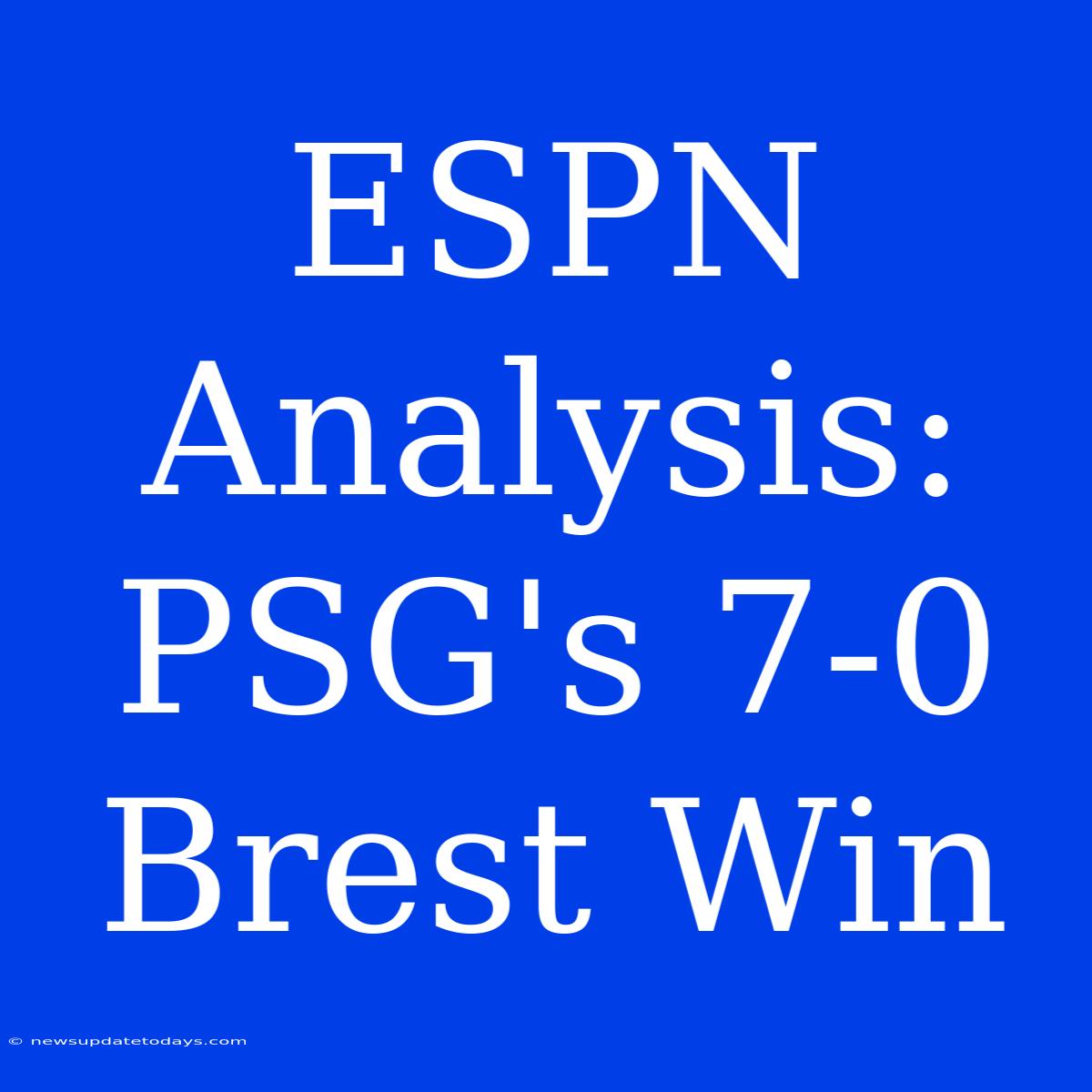 ESPN Analysis: PSG's 7-0 Brest Win