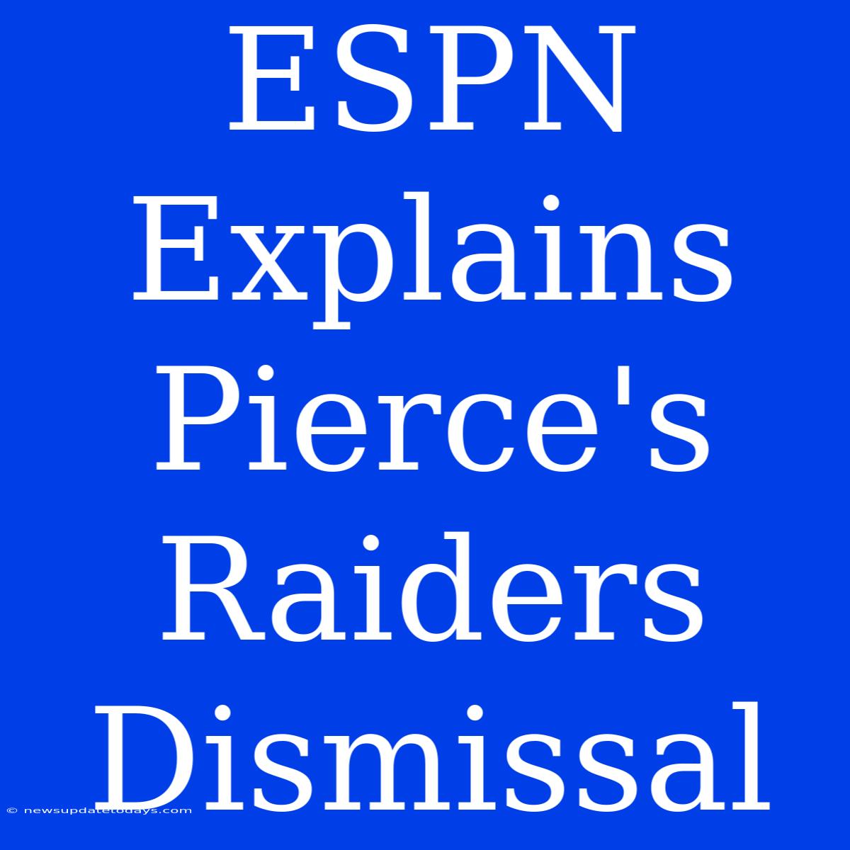 ESPN Explains Pierce's Raiders Dismissal