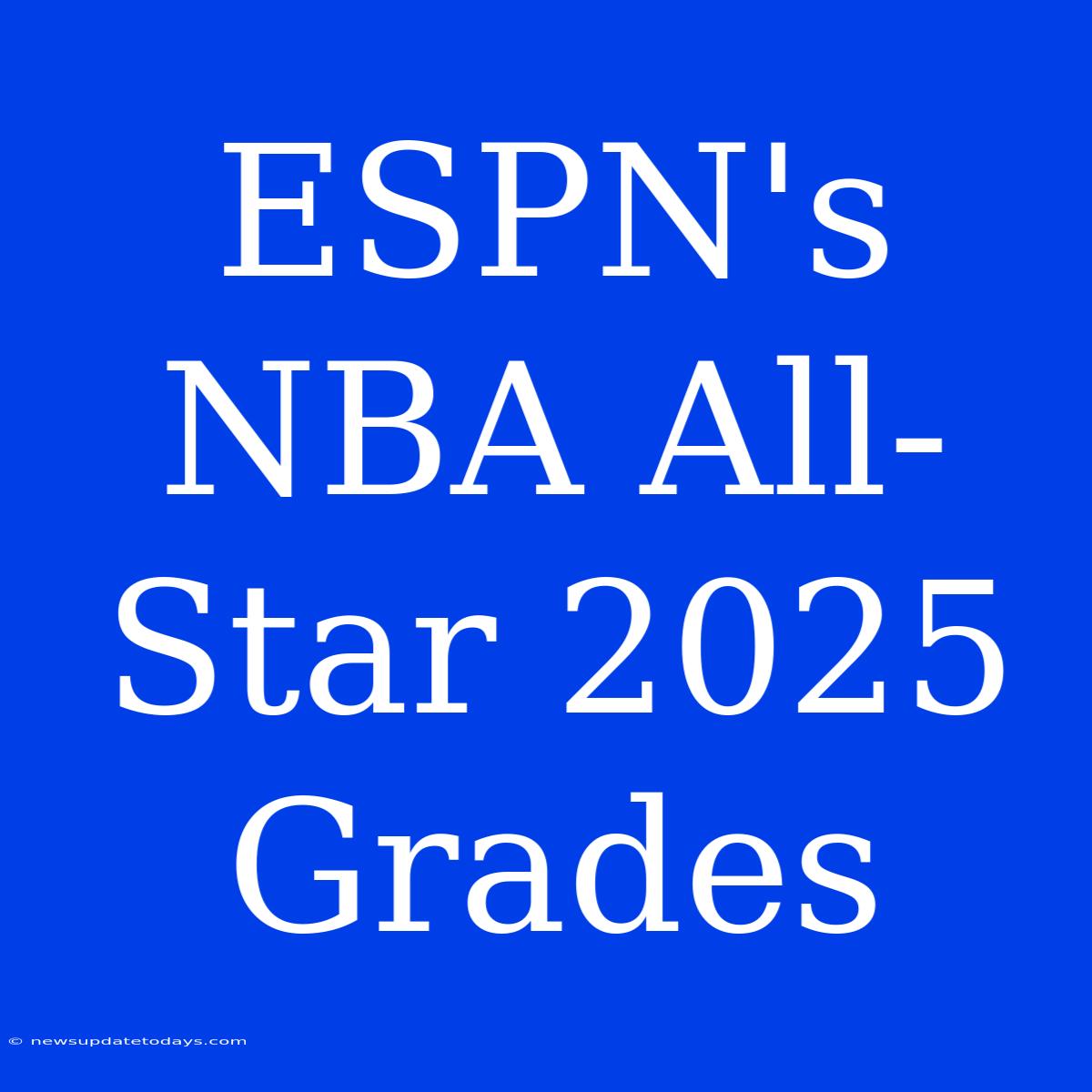 ESPN's NBA All-Star 2025 Grades