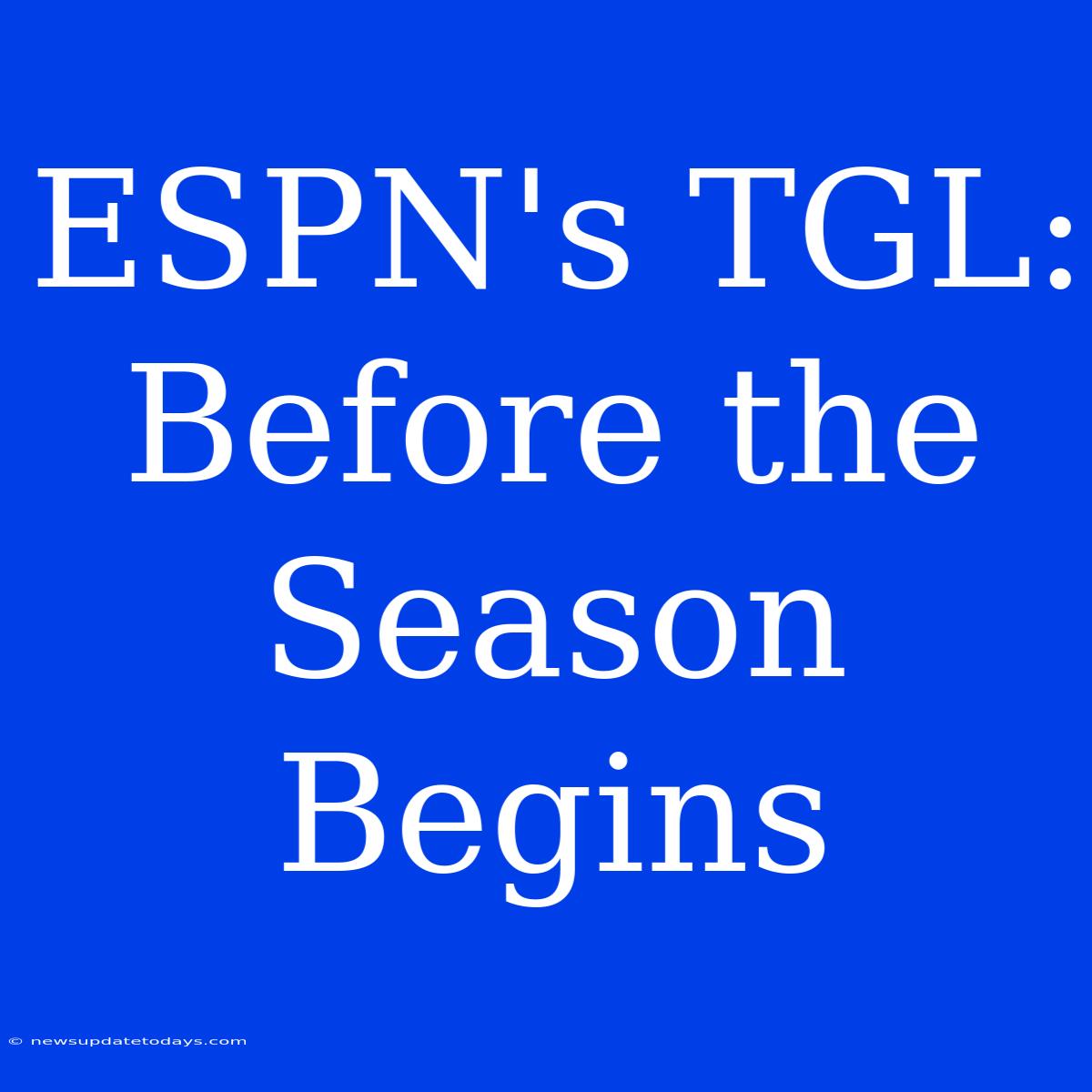 ESPN's TGL:  Before The Season Begins