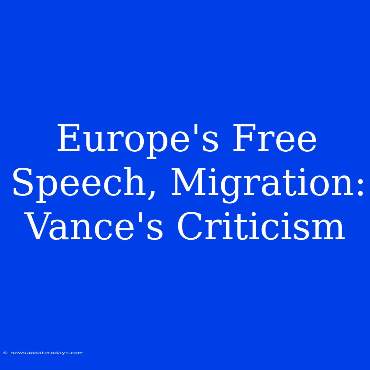 Europe's Free Speech, Migration: Vance's Criticism