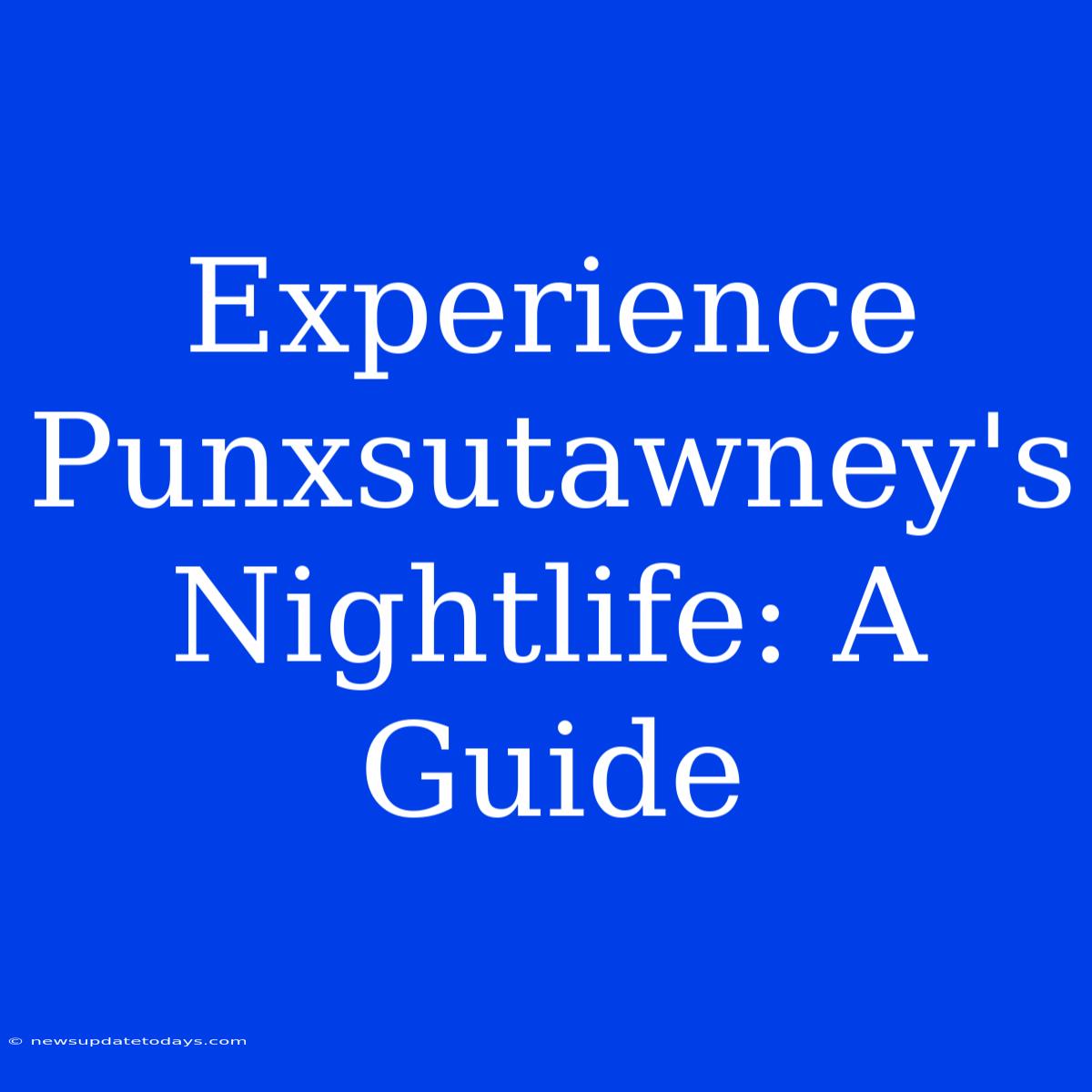 Experience Punxsutawney's Nightlife: A Guide