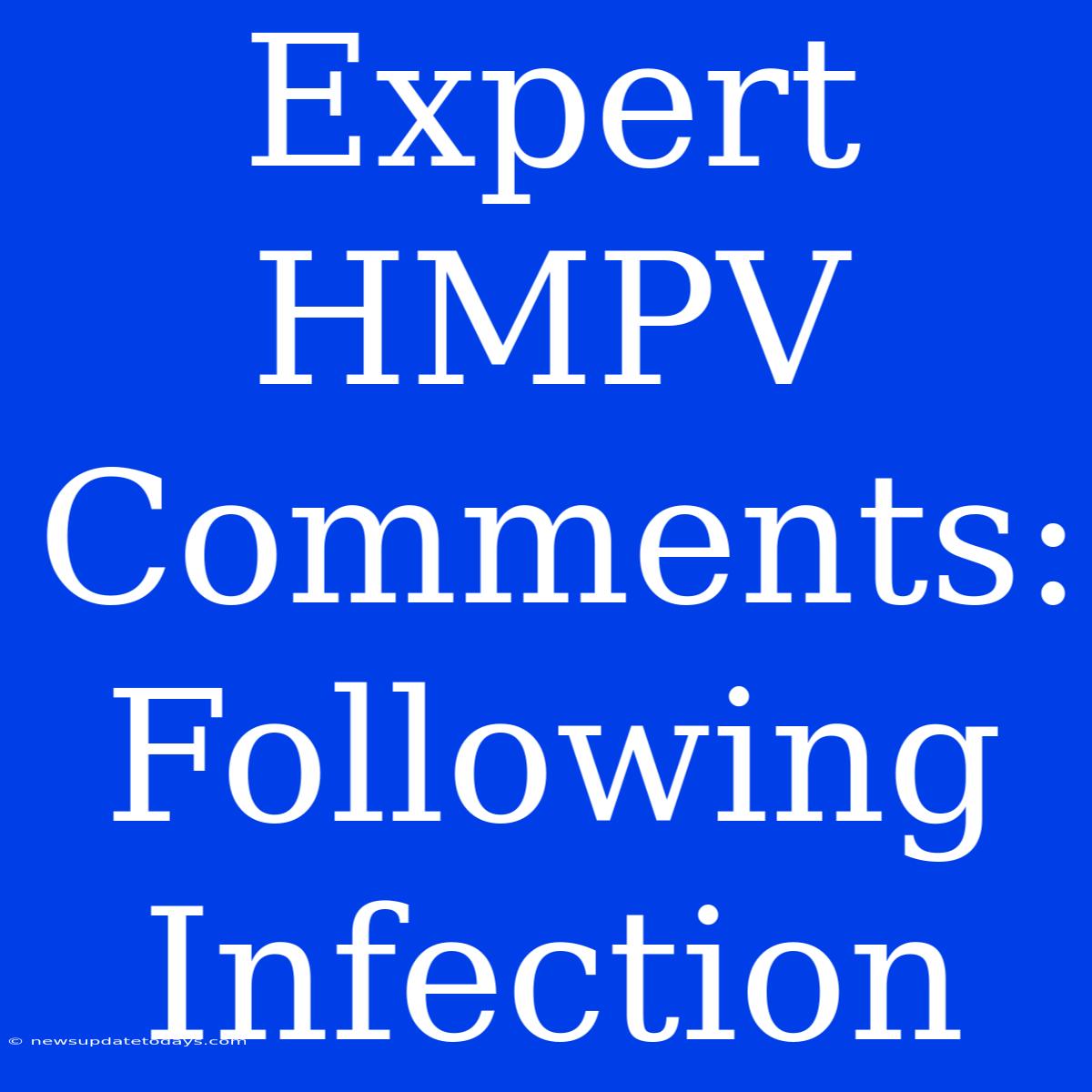 Expert HMPV Comments: Following Infection