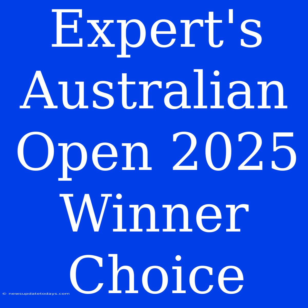 Expert's Australian Open 2025 Winner Choice