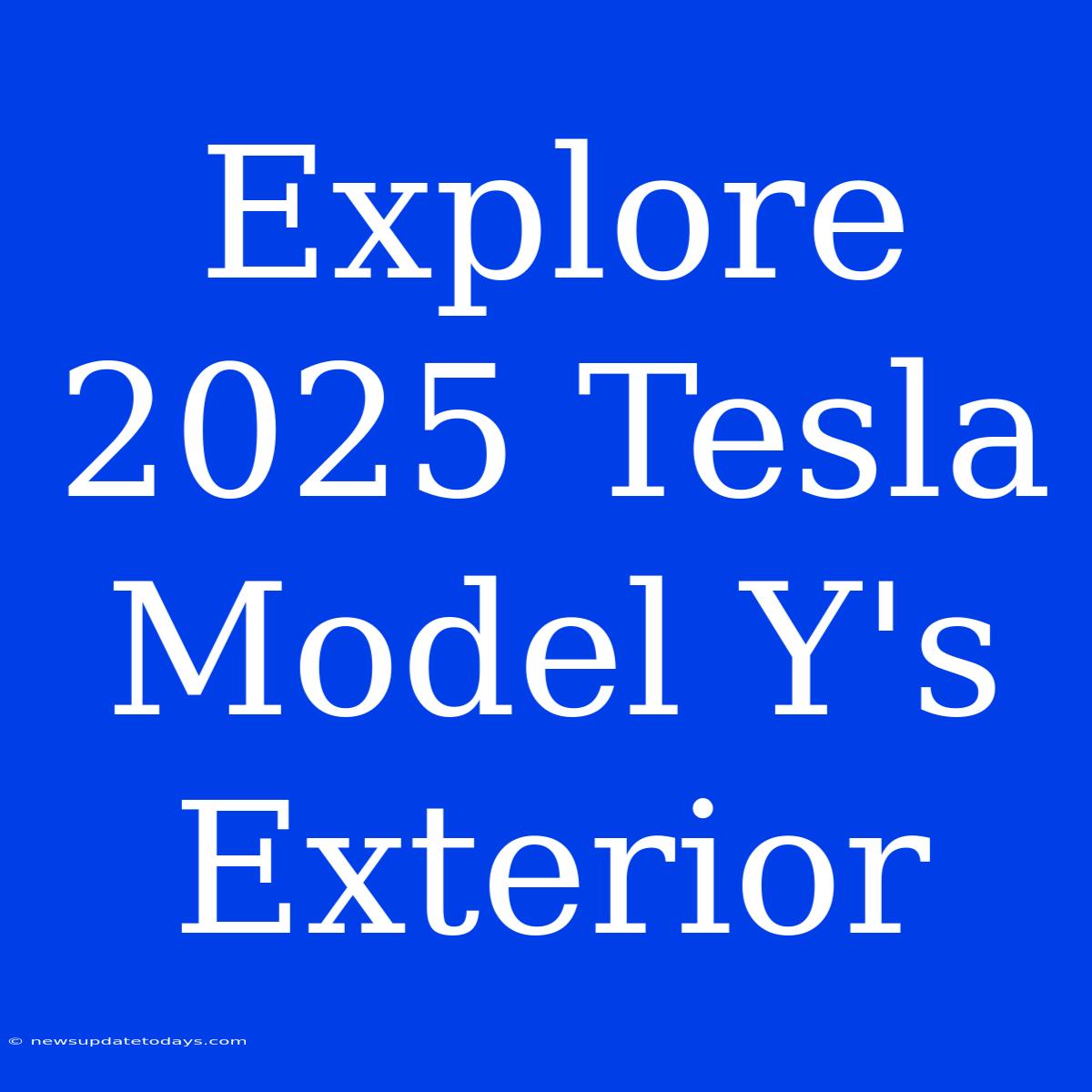 Explore 2025 Tesla Model Y's Exterior