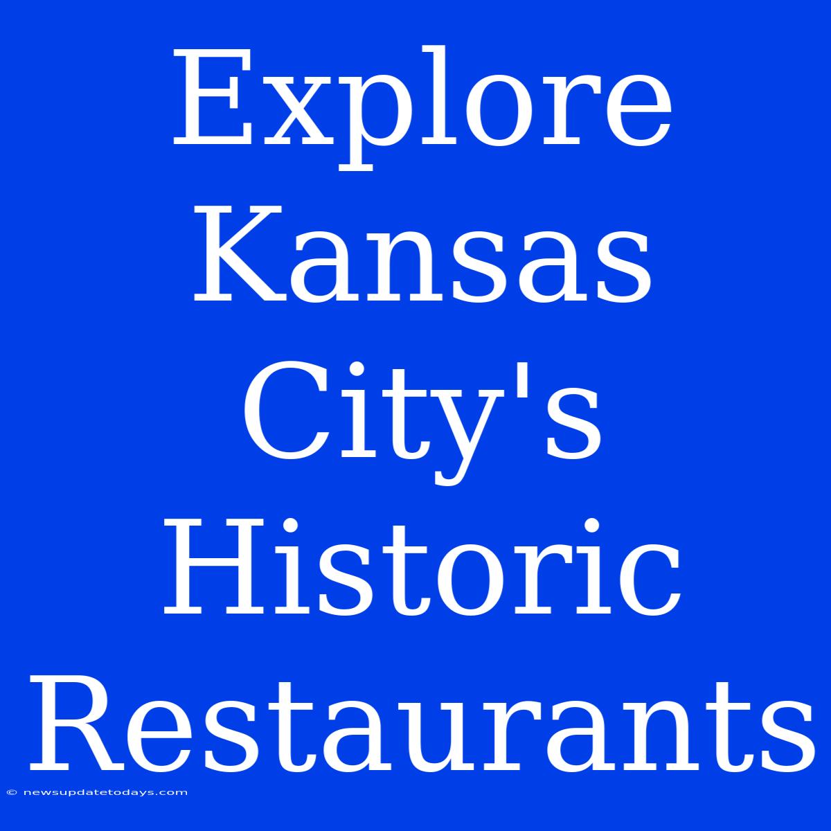 Explore Kansas City's Historic Restaurants