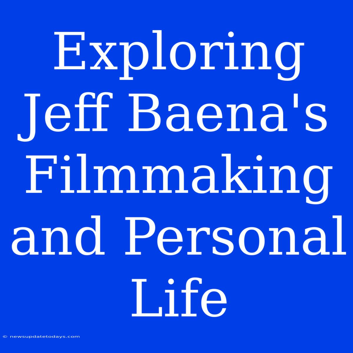 Exploring Jeff Baena's Filmmaking And Personal Life