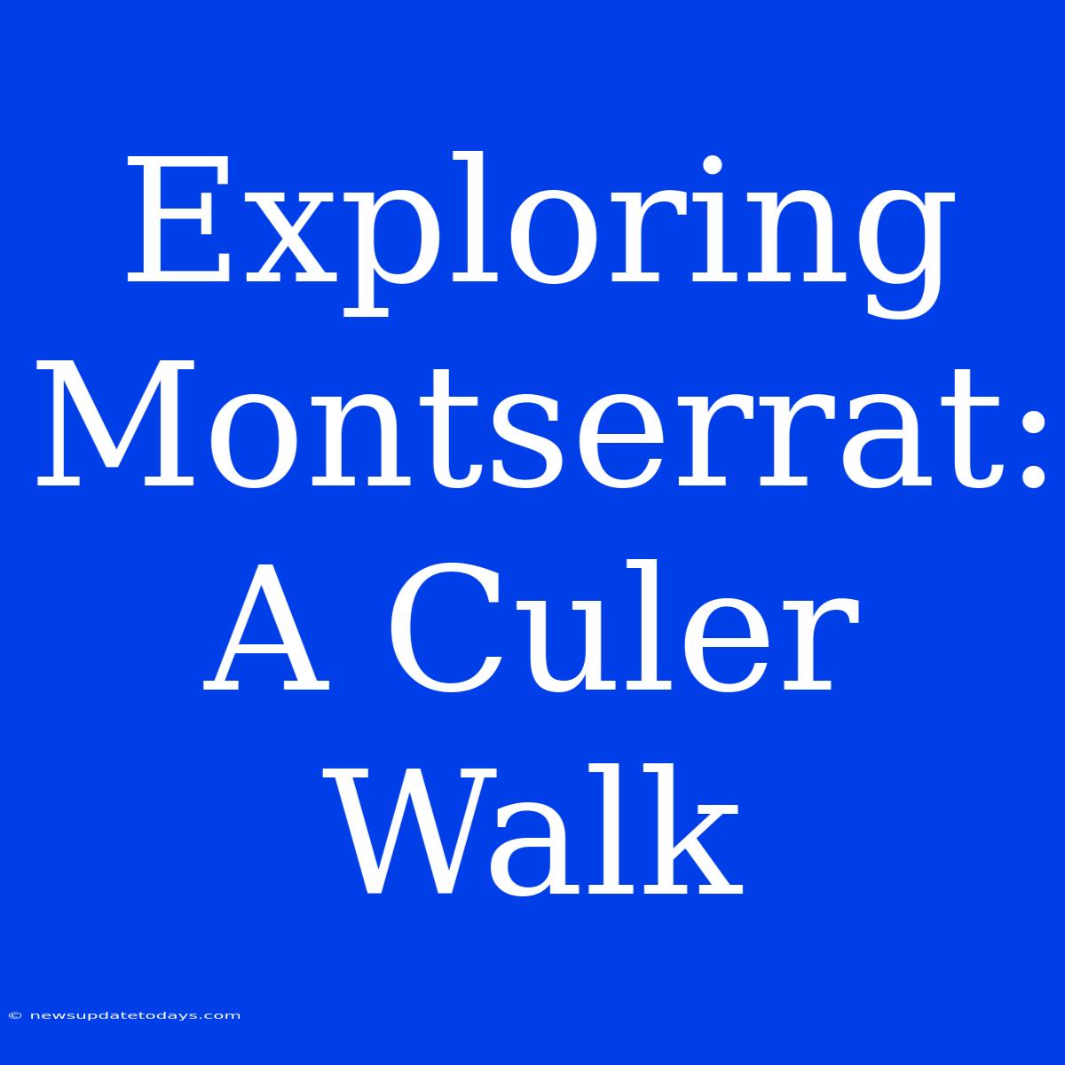 Exploring Montserrat: A Culer Walk