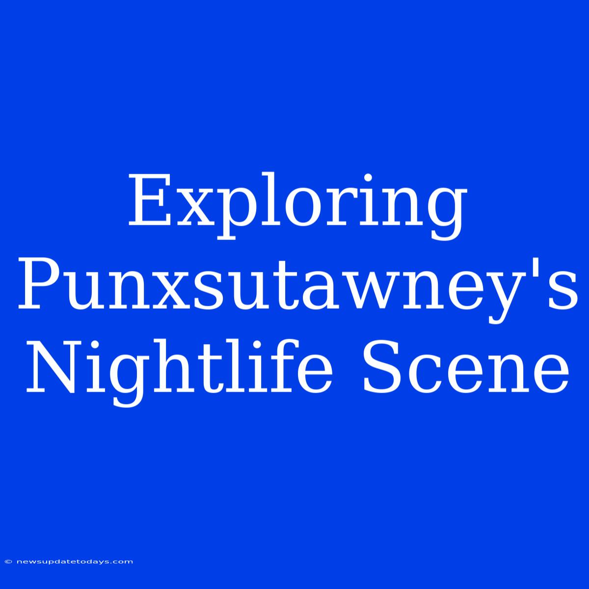 Exploring Punxsutawney's Nightlife Scene