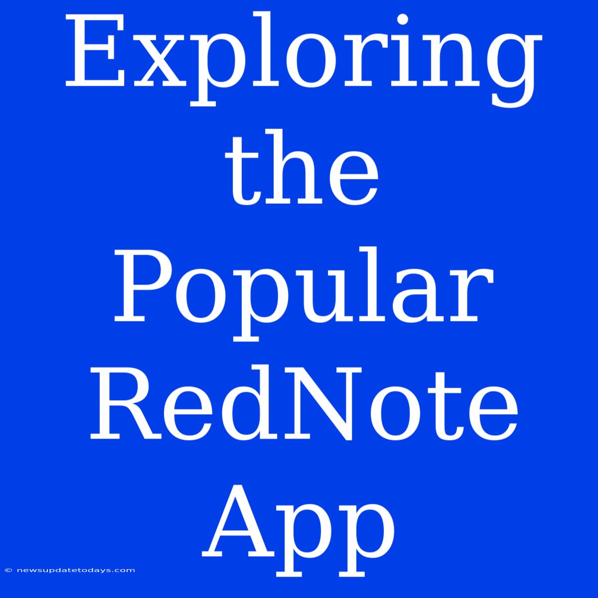 Exploring The Popular RedNote App