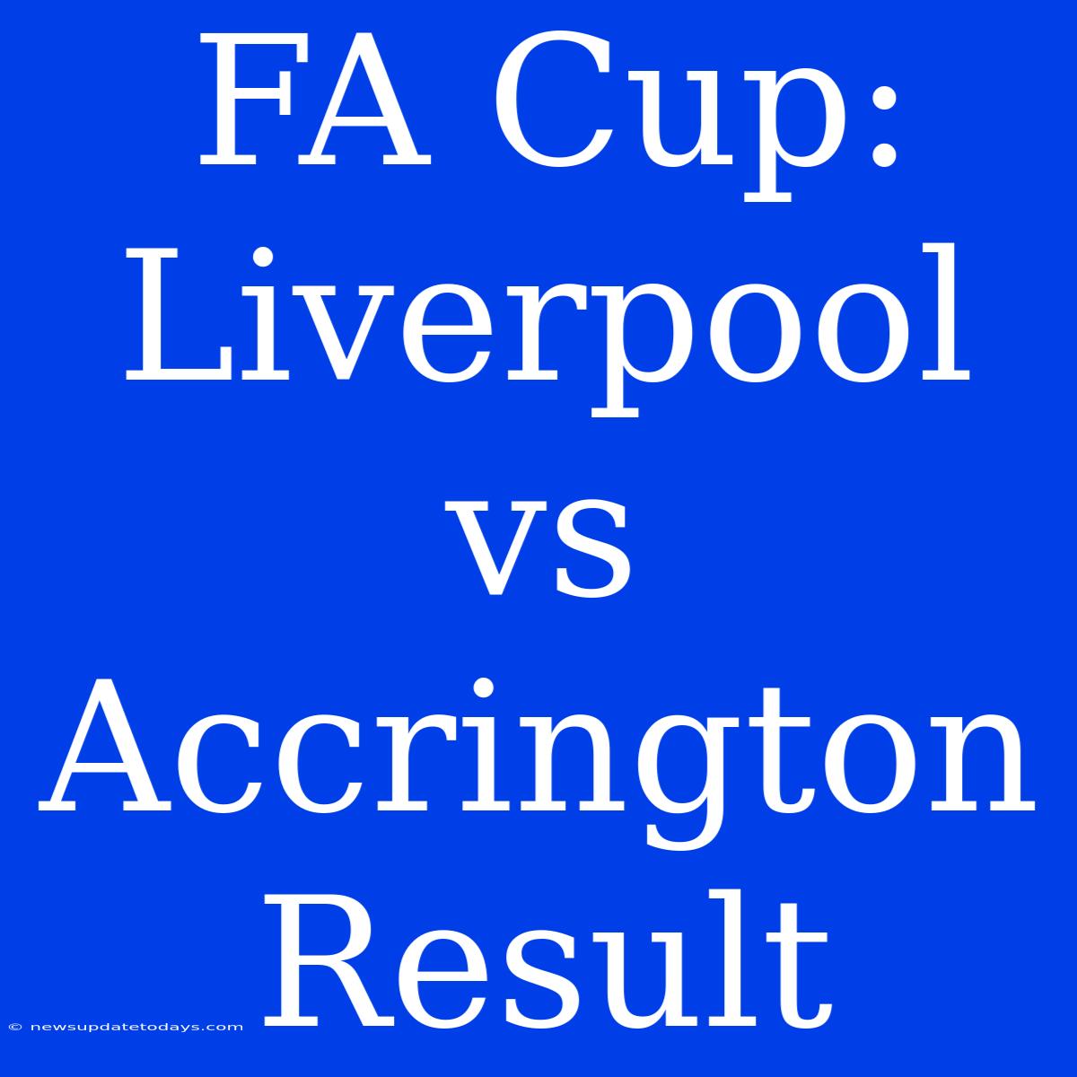 FA Cup: Liverpool Vs Accrington Result