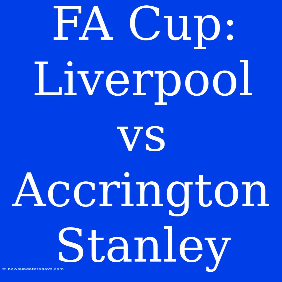 FA Cup: Liverpool Vs Accrington Stanley