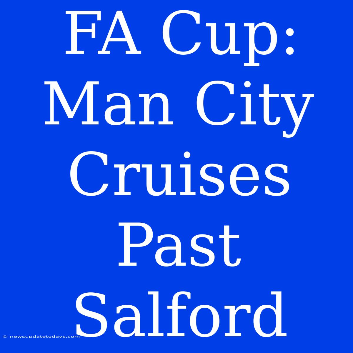 FA Cup: Man City Cruises Past Salford