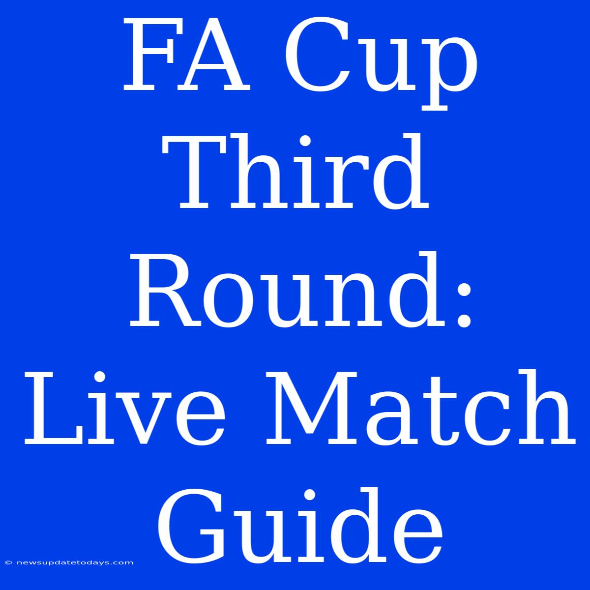 FA Cup Third Round: Live Match Guide