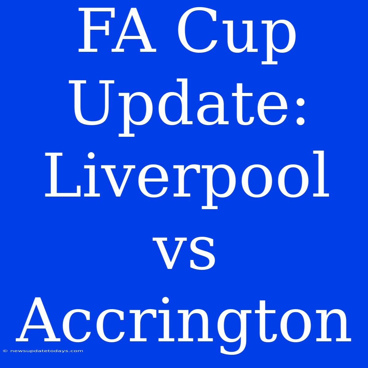 FA Cup Update: Liverpool Vs Accrington