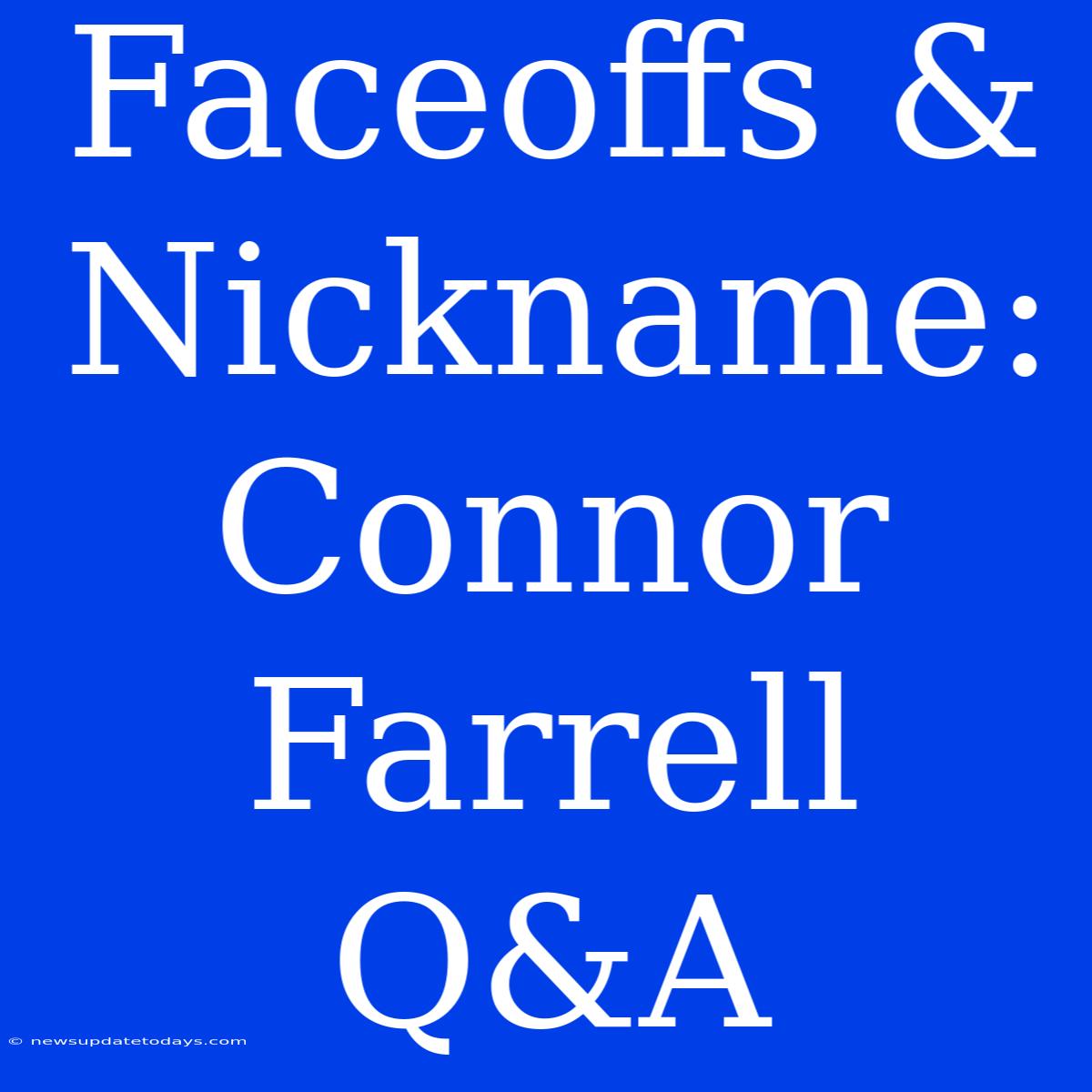 Faceoffs & Nickname: Connor Farrell Q&A