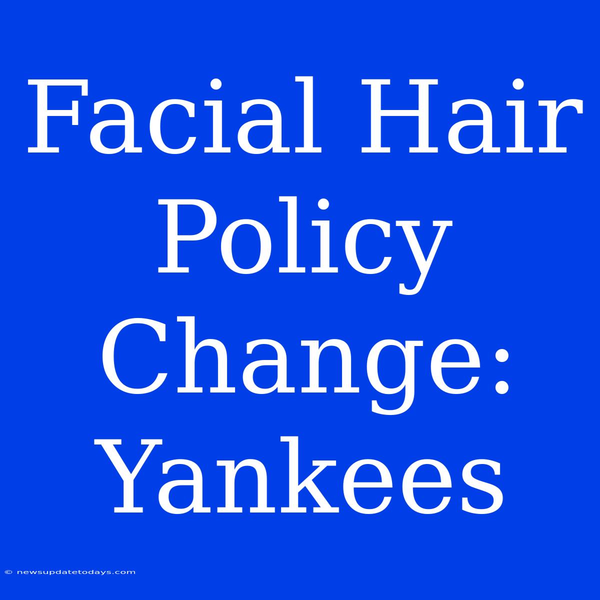 Facial Hair Policy Change: Yankees