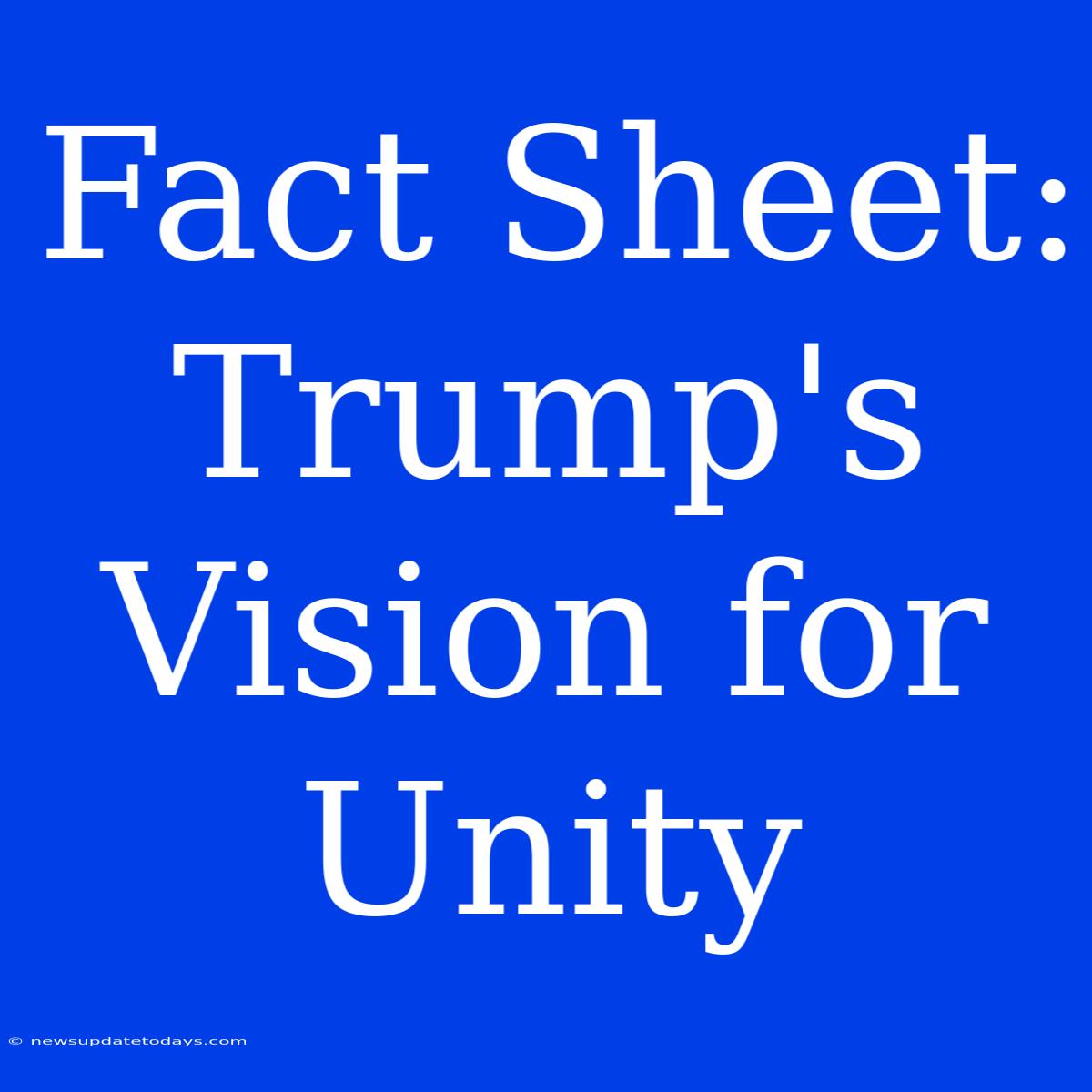 Fact Sheet: Trump's Vision For Unity