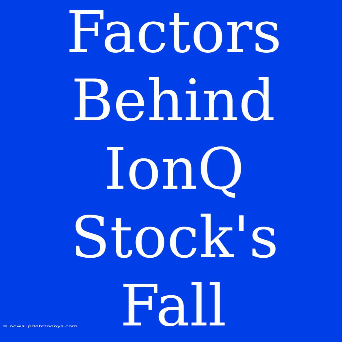 Factors Behind IonQ Stock's Fall