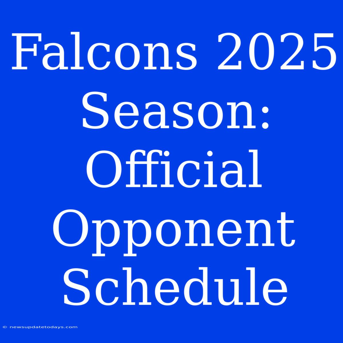 Falcons 2025 Season: Official Opponent Schedule