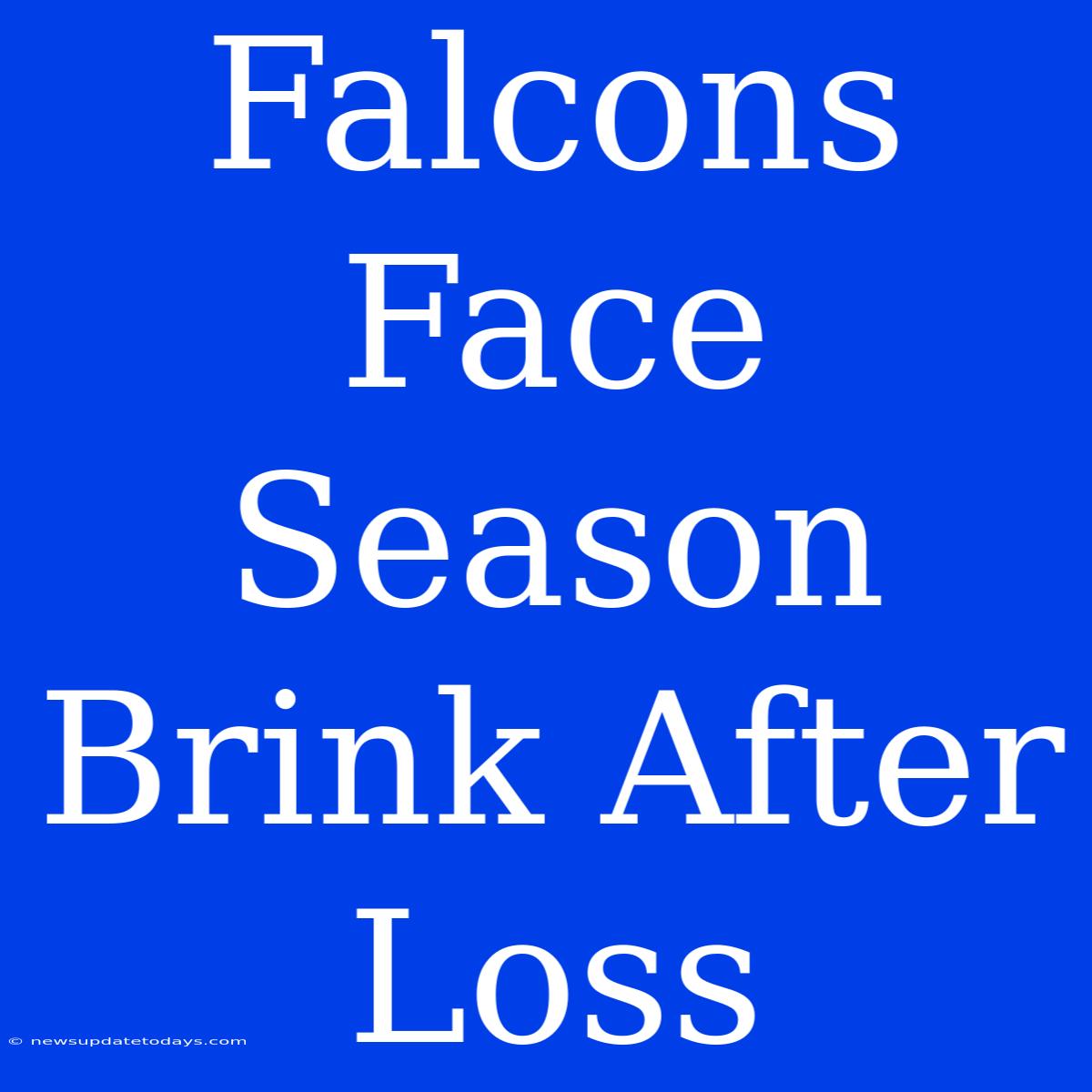 Falcons Face Season Brink After Loss