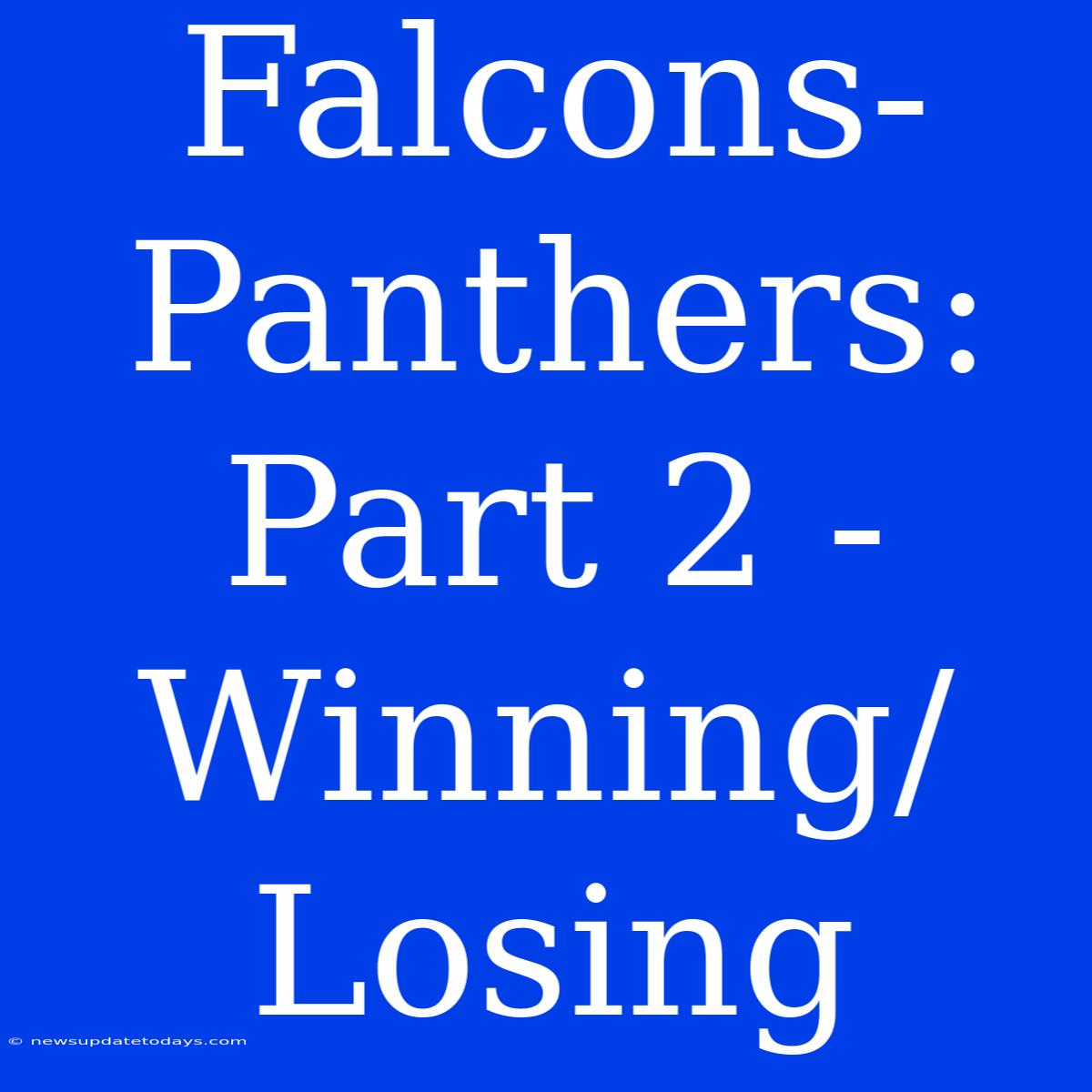 Falcons-Panthers: Part 2 - Winning/Losing