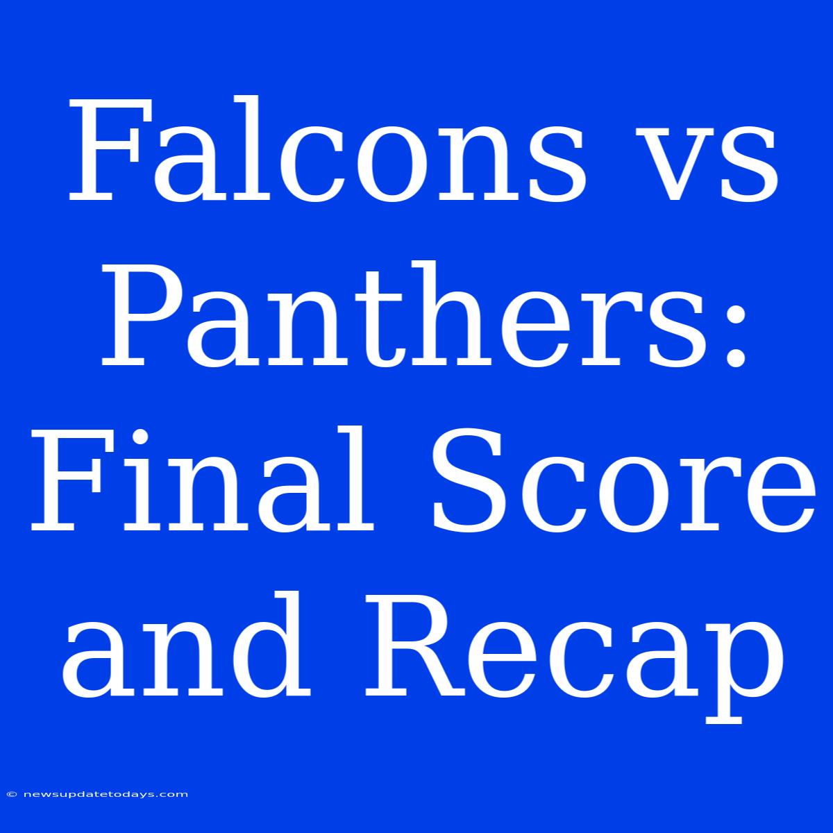 Falcons Vs Panthers: Final Score And Recap