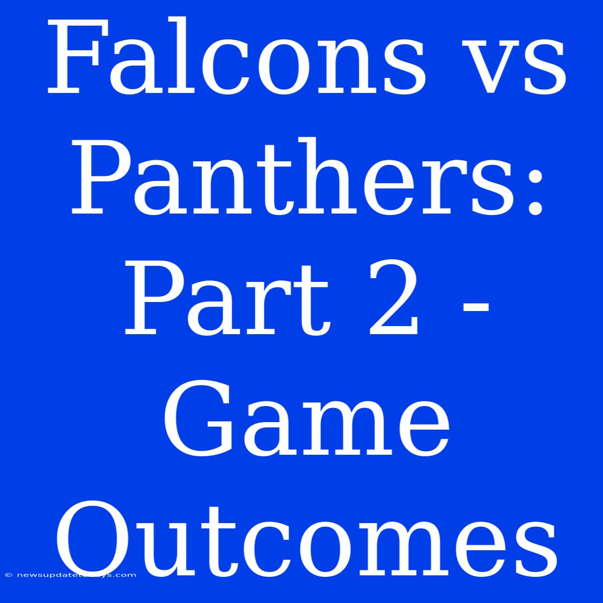 Falcons Vs Panthers: Part 2 -  Game Outcomes