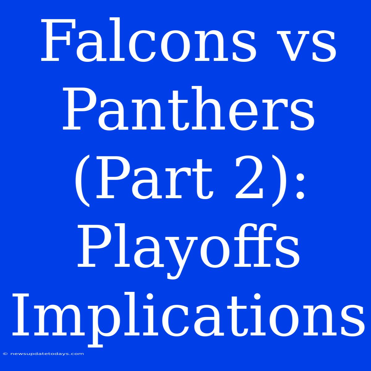 Falcons Vs Panthers (Part 2): Playoffs Implications