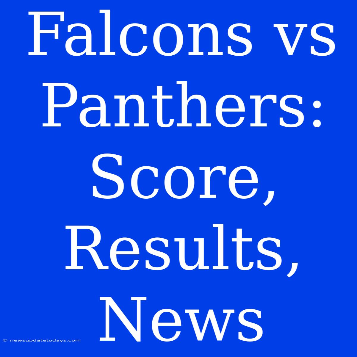 Falcons Vs Panthers: Score, Results, News