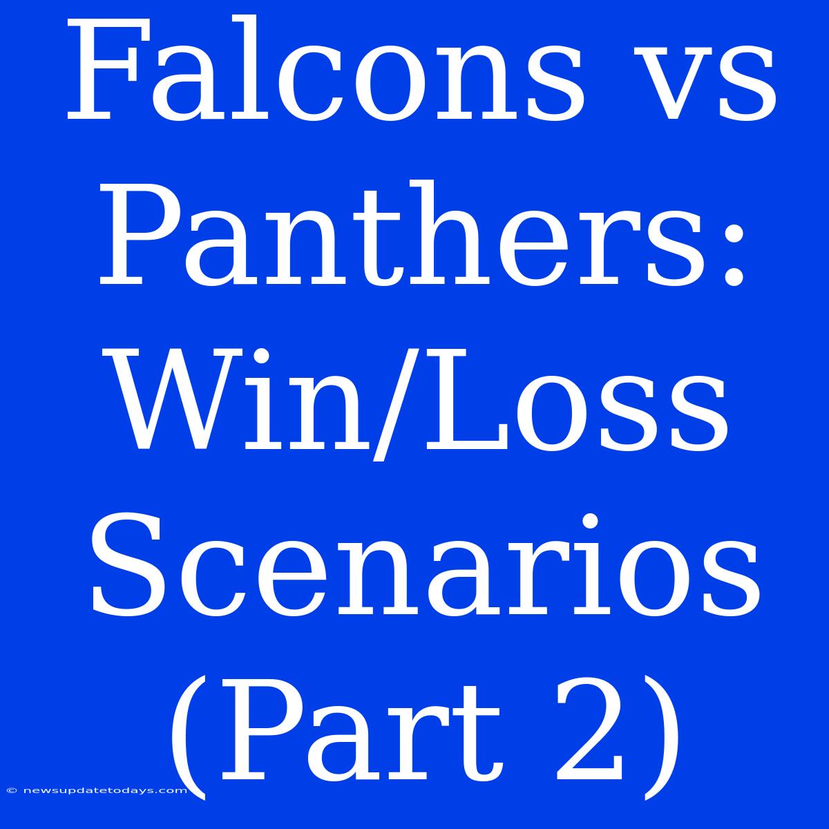 Falcons Vs Panthers: Win/Loss Scenarios (Part 2)