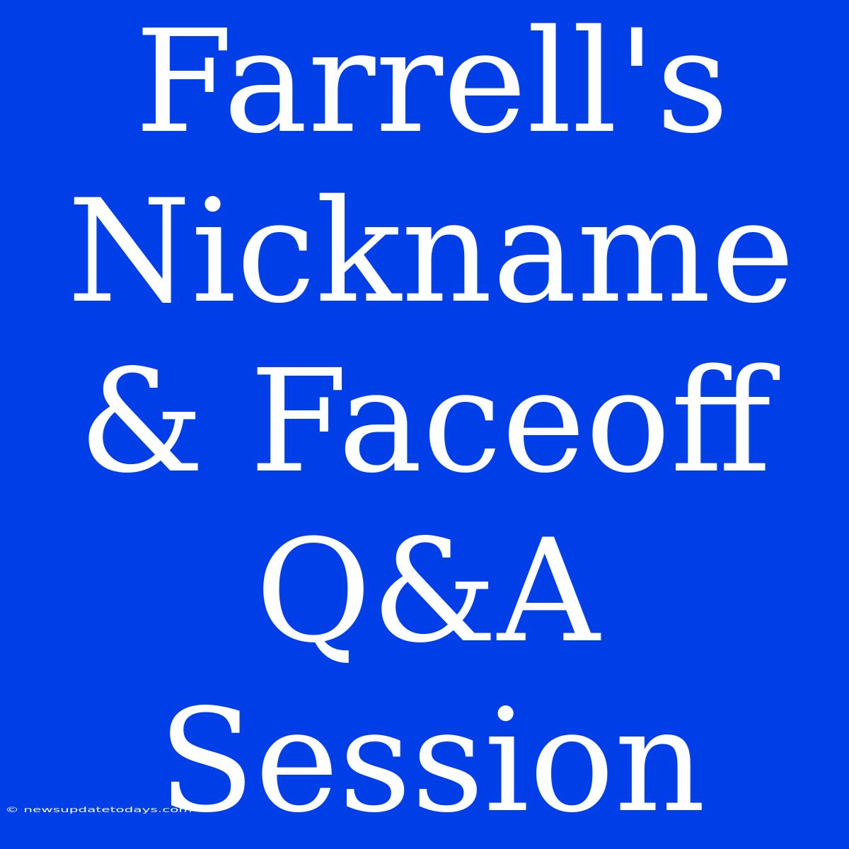 Farrell's Nickname & Faceoff Q&A Session