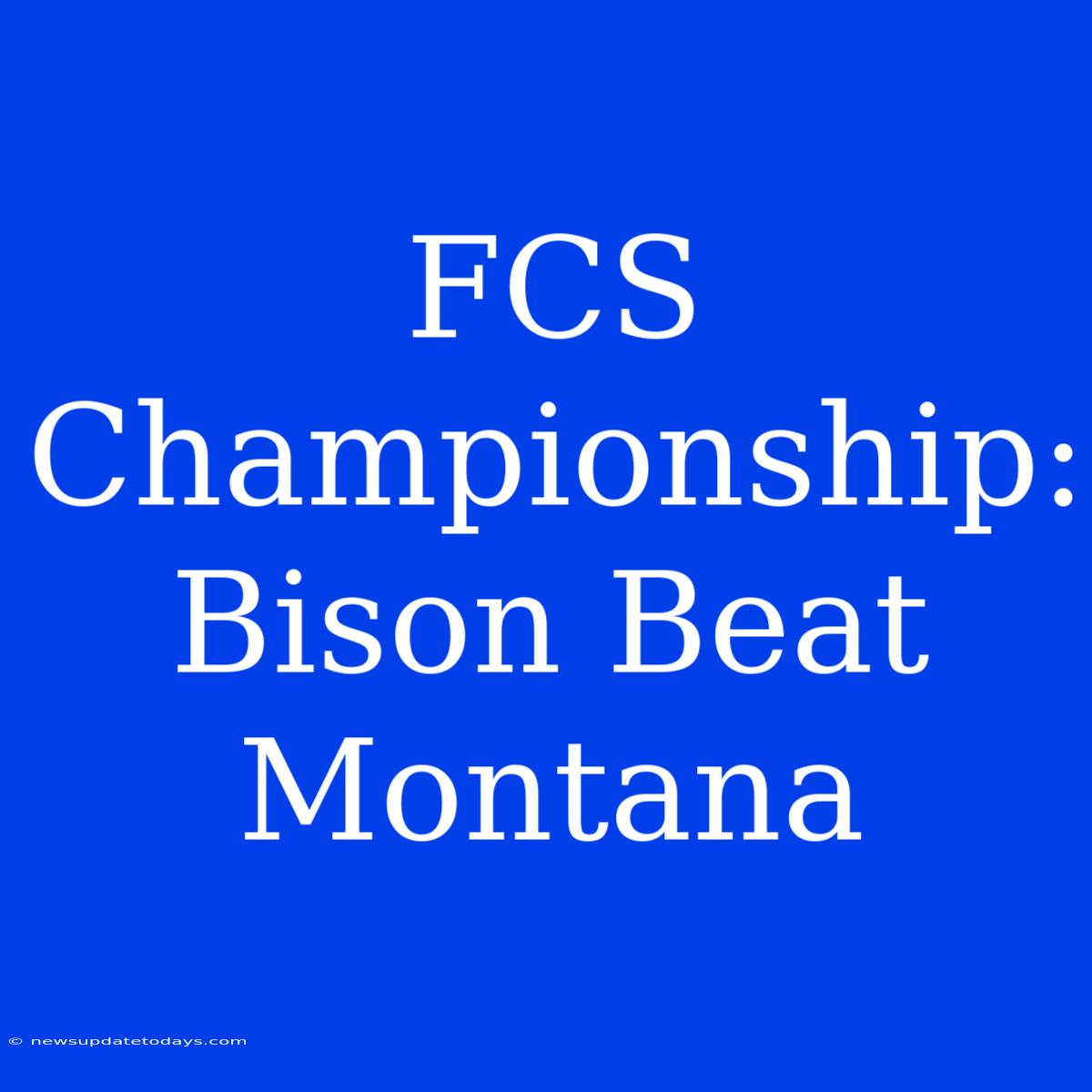 FCS Championship: Bison Beat Montana