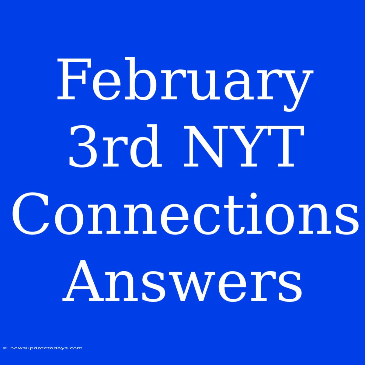 February 3rd NYT Connections Answers