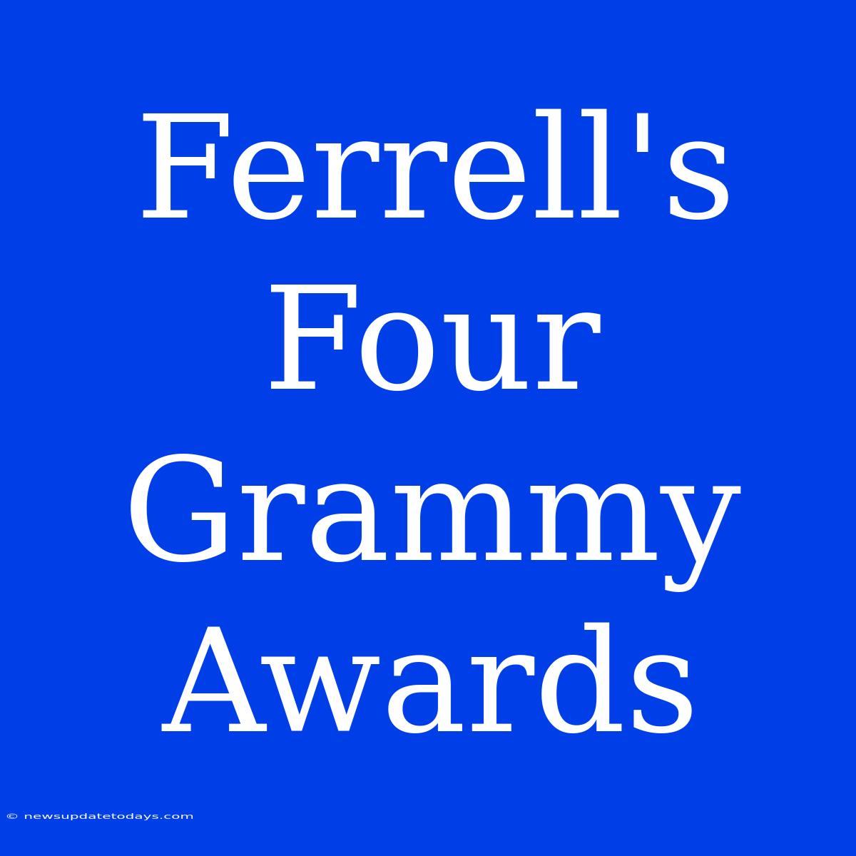 Ferrell's Four Grammy Awards