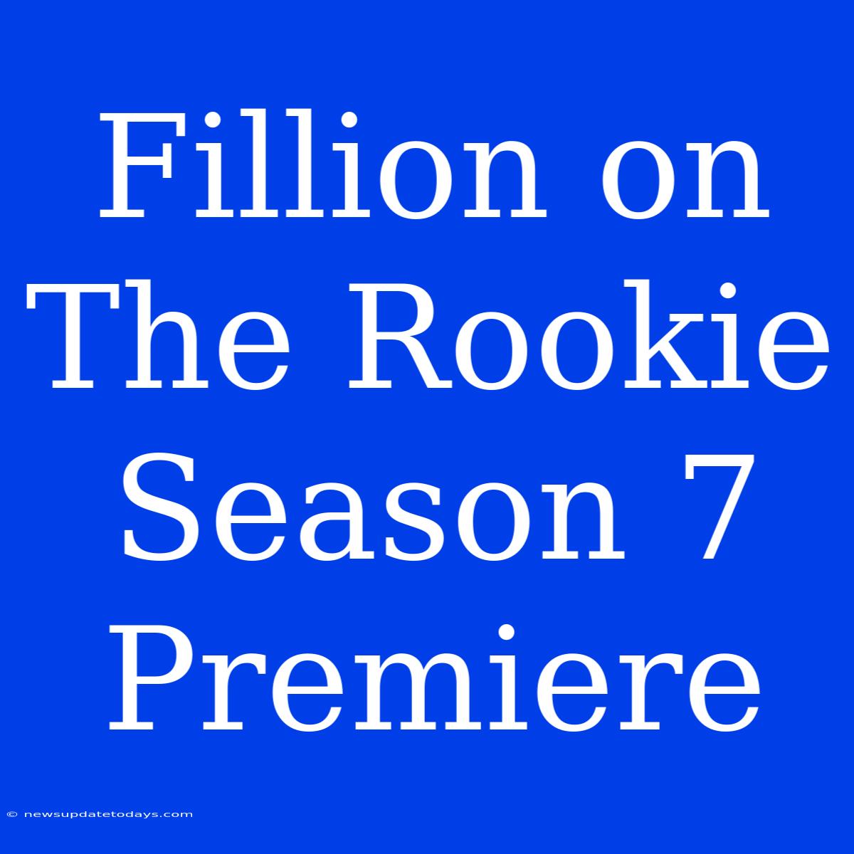 Fillion On The Rookie Season 7 Premiere