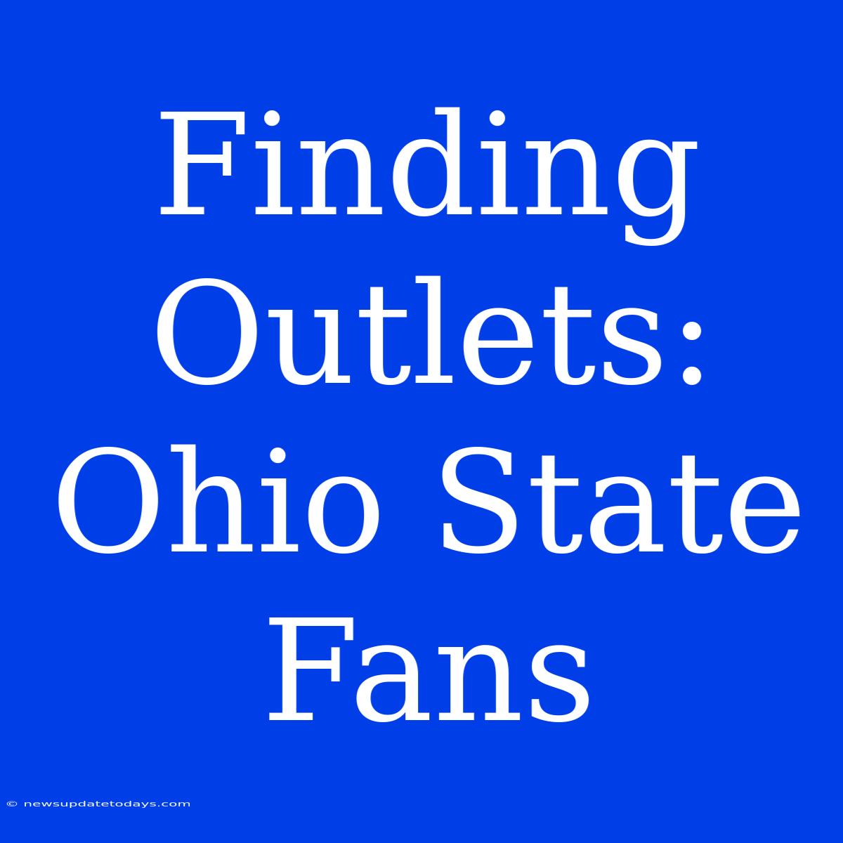 Finding Outlets: Ohio State Fans