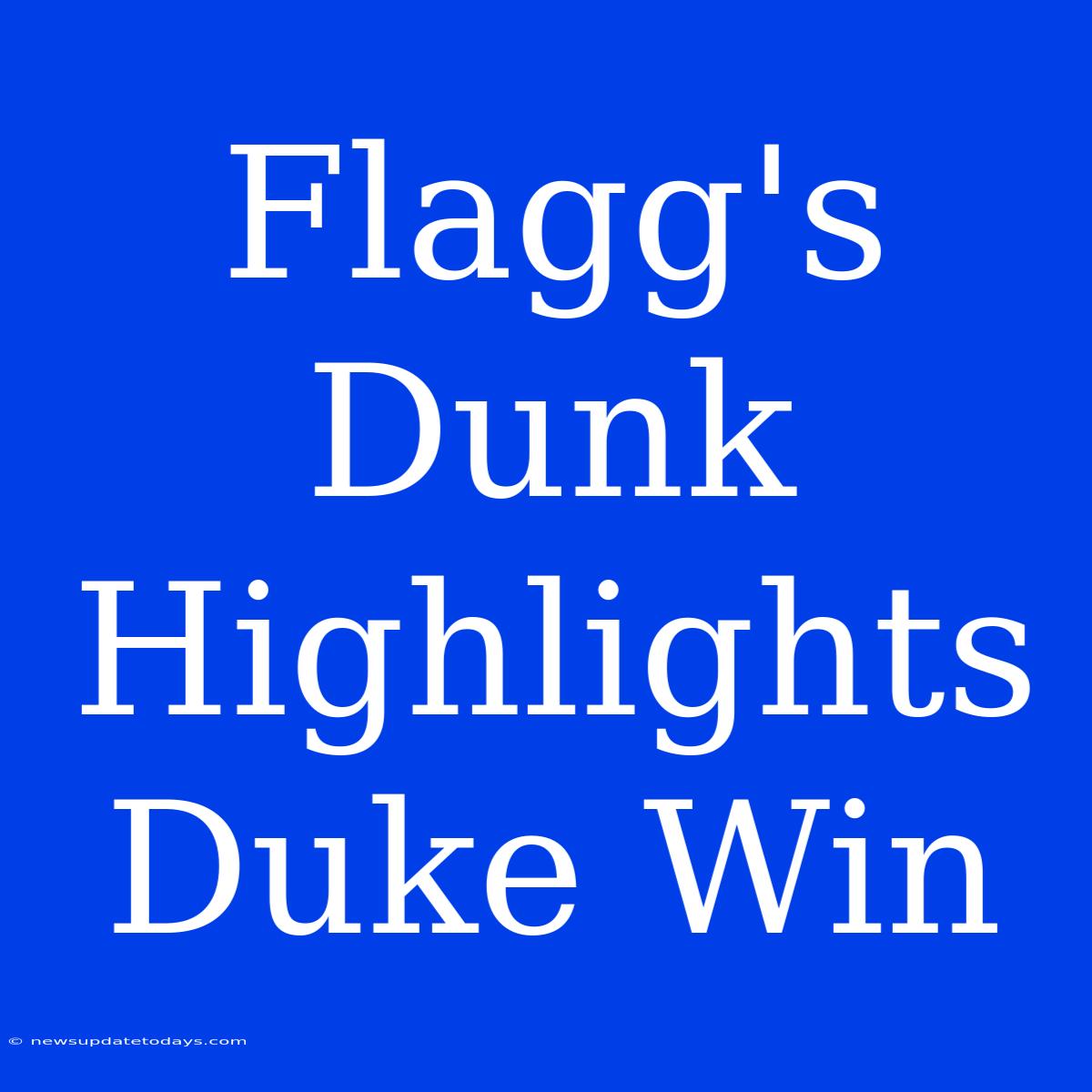 Flagg's Dunk Highlights Duke Win