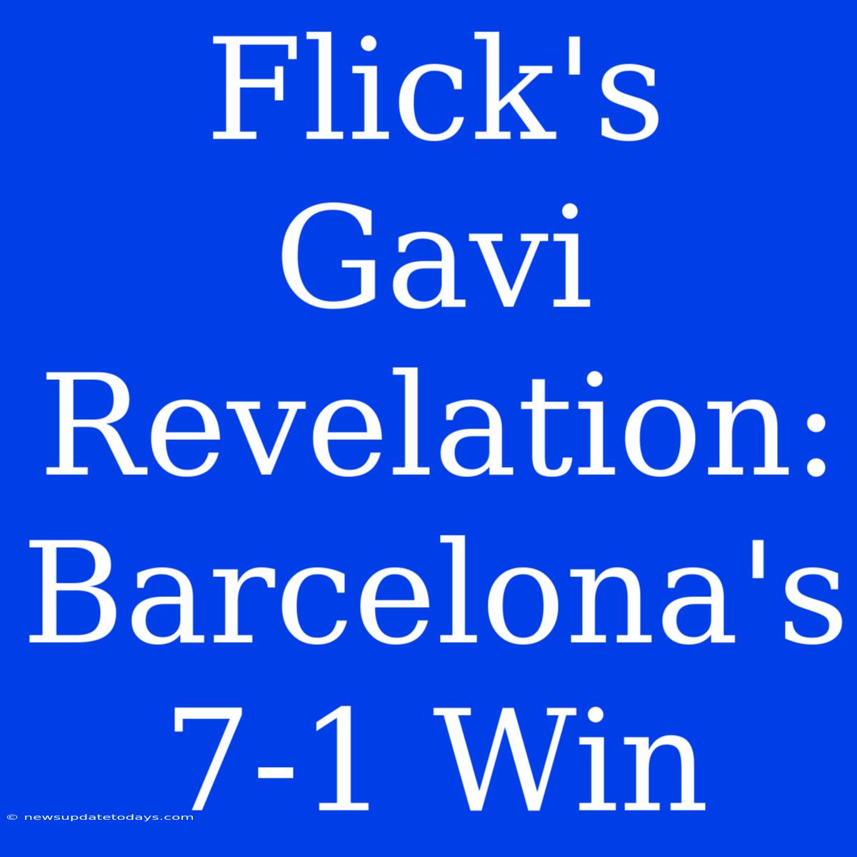 Flick's Gavi Revelation: Barcelona's 7-1 Win