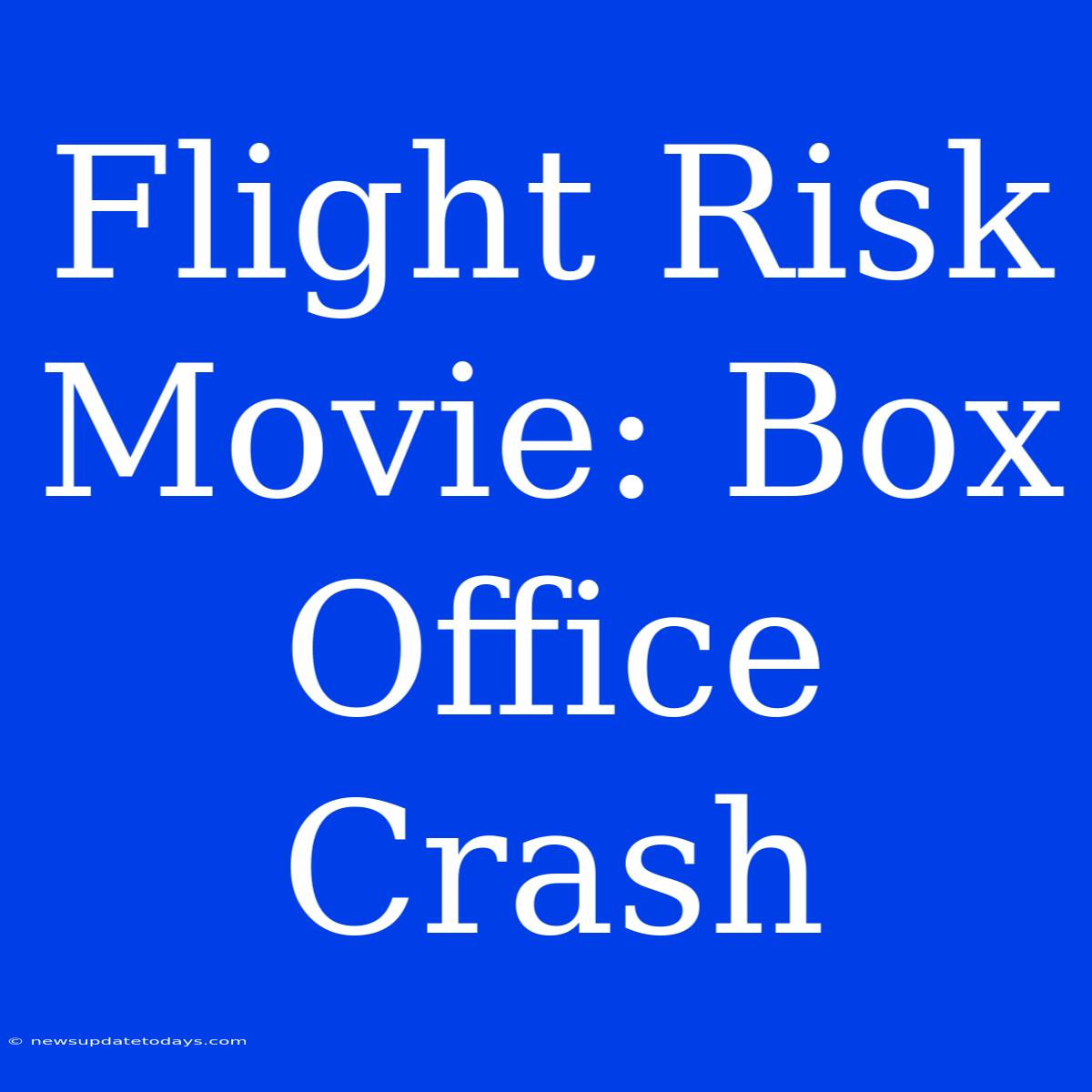 Flight Risk Movie: Box Office Crash