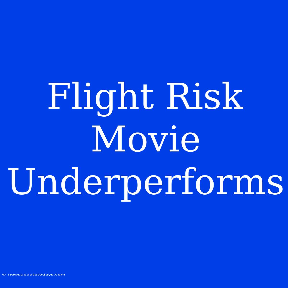 Flight Risk Movie Underperforms